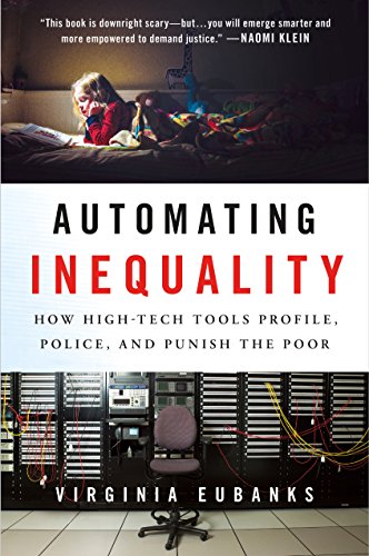 Automating Inequality: How High-tech Tools Profile, Police, and Punish the
